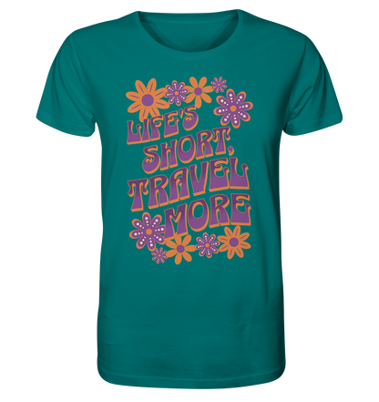 Life's Short, Travel More - Organic Shirt