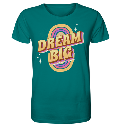 Dream Big - Organic Shirt