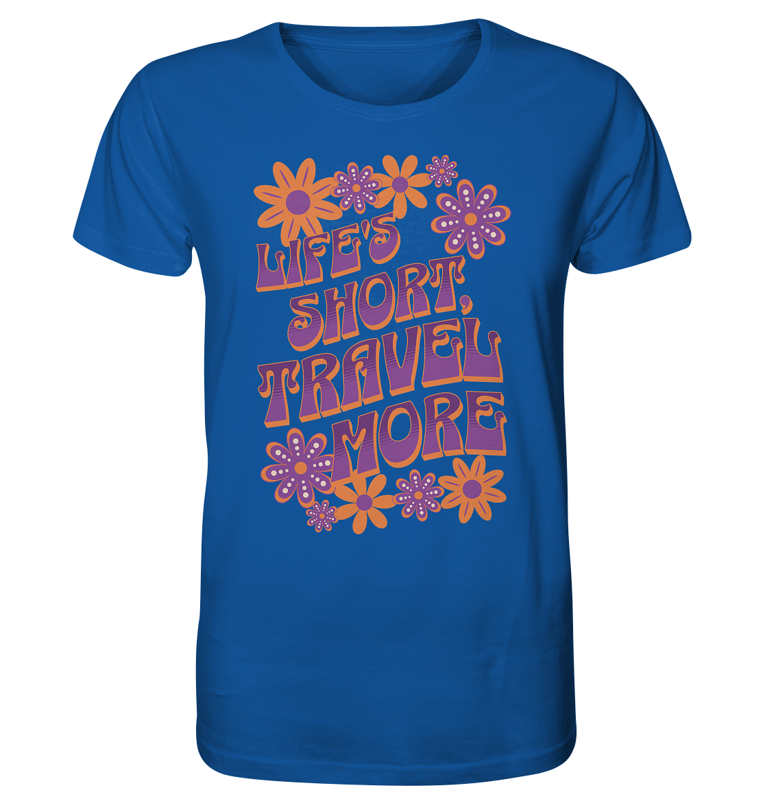 Life's Short, Travel More - Organic Shirt