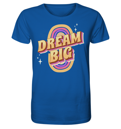 Dream Big - Organic Shirt