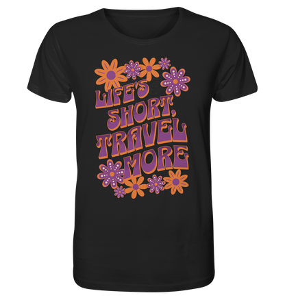 Life's Short, Travel More - Organic Shirt