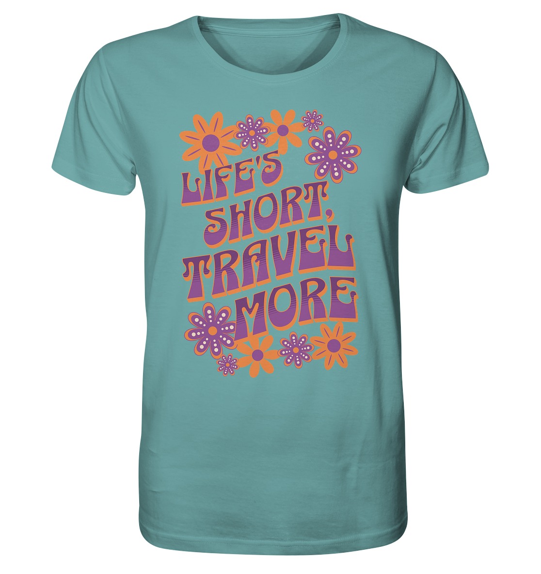 Life's Short, Travel More - Organic Shirt
