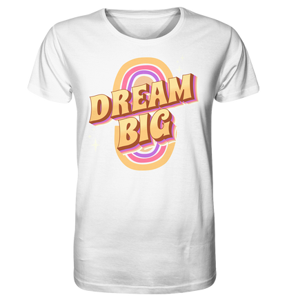 Dream Big - Organic Shirt