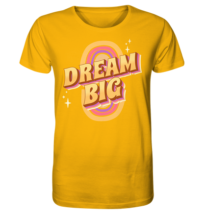 Dream Big - Organic Shirt